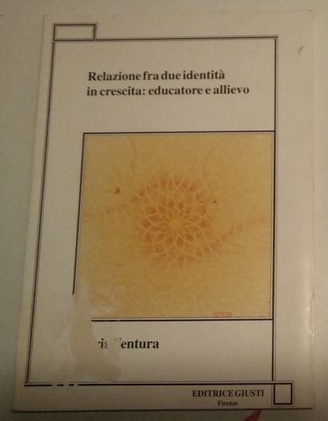 Relazione fra due identità in crescita: educatore e allievo   di Valeria Ventura