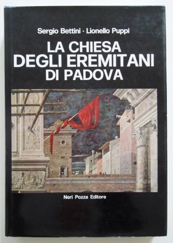 La chiesa degli Eremitani di Padova, opera omnia di Puppi e Bettini