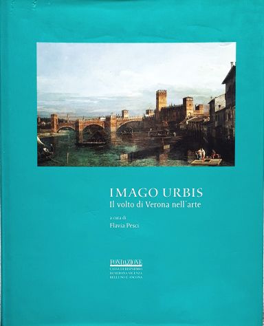 Flavia Pesci IMAGO URBIS "il volto di Verona nell'arte"