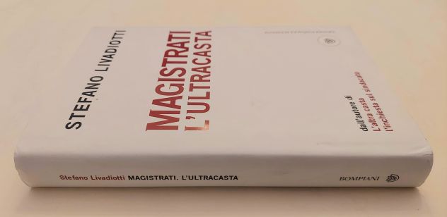 Magistrati l'ultracasta di Stefano Livadiotti 1°Ed.Bompiani, giugno 2009 - Foto 4