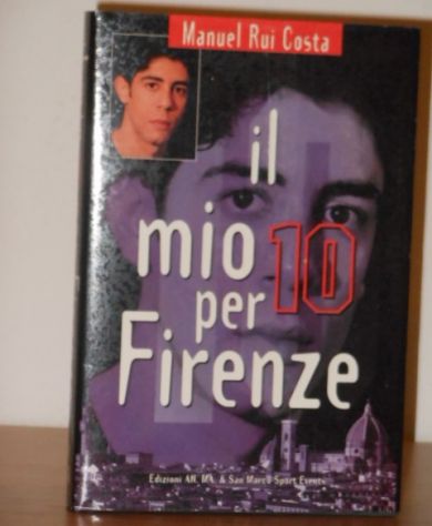 il mio 10 per Firenze, Manuel Rui Costa, EDIZIONI AN.MA. & SAN MARCO 1998. - Foto 3
