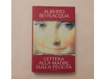 Lettera alla madre sua felicità Alberto Bevilacqua 1°Ed.Arnoldo Mondadori,1995