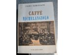 Bargellini Piero, CAFFE' MICHELANGELO, Vallechi 1944.