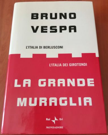 La grande muraglia. L'Italia di Berlusconi. Girotondi. B. Vespa Mondadori, 2002 - Foto 2