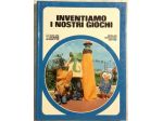 Inventiamo i nostri giochi Ed.Arnoldo Mondadori, aprile 1976 perfetto