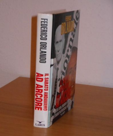 IL SABATO ANDAVAMO AD ARCORE, FEDERICO ORLANDO, Edizioni LARUS, Prima edizione Giugno 1995. - Foto 3