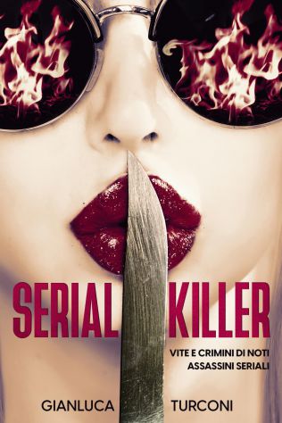 Serial killer, vite e crimini di noti assassini seriali