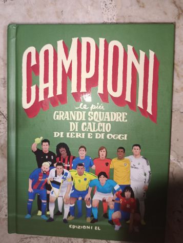 Campioni Grandi squadre di calcio di ieri e di oggi