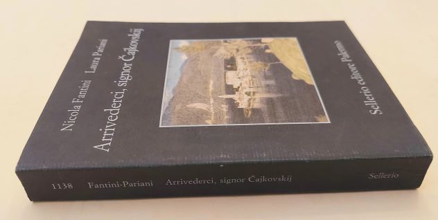Arrivederci, signor ?ajkovskij di Nicola Fantini/Laura Pariani Ed.Sellerio, 2019 - Foto 4