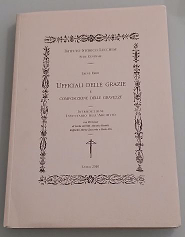 Ufficiali delle Grazie e Composizione delle Gravezze", Irene Fabii 2010. - Foto 4