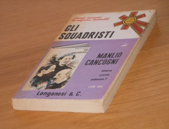 Gli squadristi, Manlio Cancogni,Longanesi & C. 1972. - Foto 6
