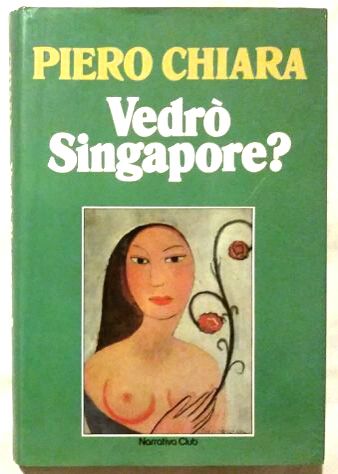 Vedrò Singapore? di Piero Chiara Ed. Euroclub su licenza Arnoldo Mondadori, 1982 - Foto 2