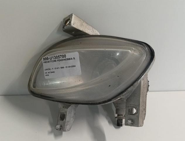 PROIETTORE FENDINEBBIA S. 999-U1305700 Parti elettriche  Fanaleria  Fendinebbia  Fendinebbia dx. LANCIA - Y - 01-01-1996 - 01-04-2004