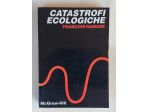 Catastrofi ecologiche di Francois Ramade 1°Ed.McGraw-Hill, marzo 1989 ottimo