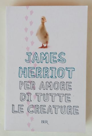 Per amore di tutte le creature di James Herriot Ed.Rizzoli, gennaio 2006