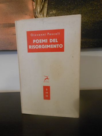 POEMI DEL RISORGIMENTO, Giovanni Pascoli, BMM 1955. - Foto 2
