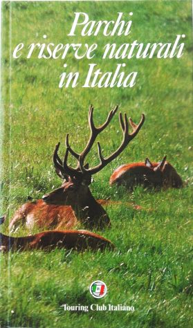 PARCHI E RISERVE NATURALI IN ITALIA - TOURING CLUB ITALIANO