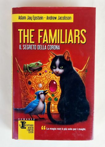 The familiars.Il segreto della corona di A.Jay Epstein/A.Jacobson 1°Ed.Newton