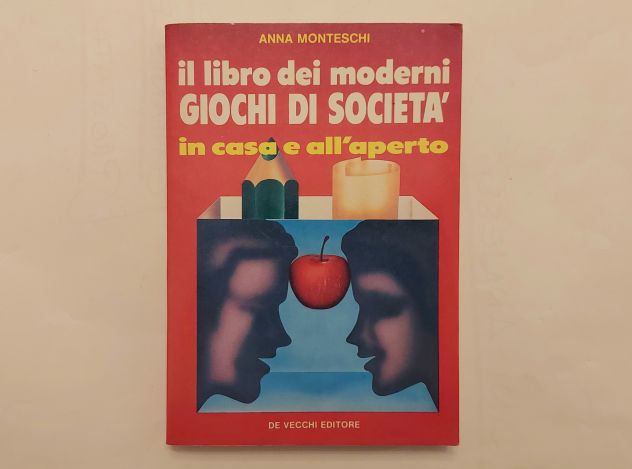 Il libro dei moderni giochi di società in casa e all’aperto di Anna Monteschi