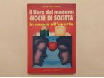 Il libro dei moderni giochi di società in casa e all’aperto di Anna Monteschi