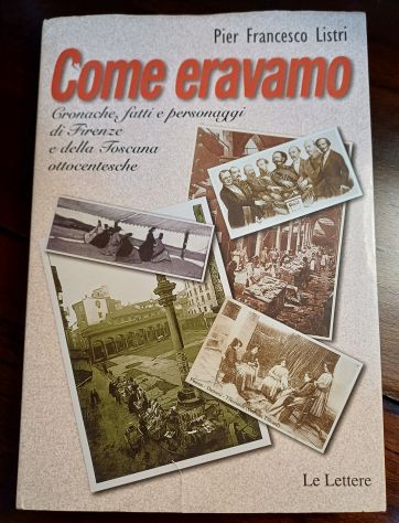 Come eravamo, Pier Francesco Listri, Le Lettere Prima edizione dicembre 2002. - Foto 6