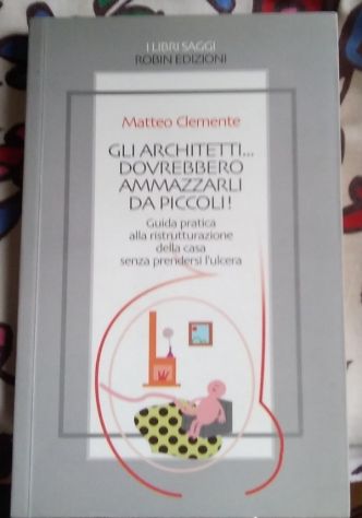 gli architetti dovrebbero ammazzarli da piccoli di Matteo Clemente