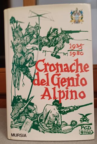 Cronache del Genio Alpino. 1935/1980 - Mursia, 1981