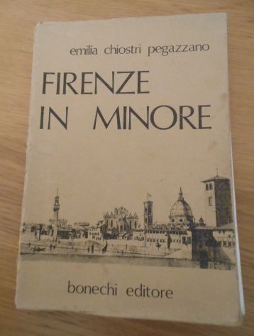 FIRENZE IN MINORE, Emilia Chiostri Pegazzano, Bonechi Ed. 1970. - Foto 4