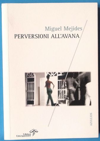 perversioni all’avana di Miguel Mejides