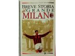 Breve storia del grande Milan di Francesco Valitutti Ed.Newton Compton,1996 nuov