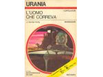 L'UOMO CHE CORREVA. URANIA 674