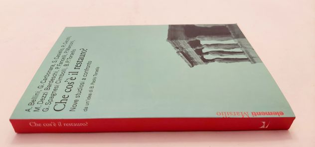 Che cos'è il restauro.Nove studiosi a confronto 6°Ed.Marsilio, 2016 - Foto 5