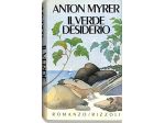 Il verde desiderio di Anton Myrer 1°Ed.Rizzoli, giugno 1983 perfetto