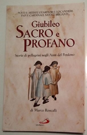 Giubileo sacro e profano - storie di pellegrini negli anni del perdono, roncalli