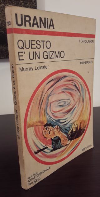 QUESTO E' UN GIZMO, MURRAY LEINSTER, URANIA N. 703, Mondadori 1976. - Foto 5