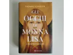 Gli Occhi di Monna Lisa - Thomas Schlesser - Longanesi - 2024 - TRACCIATA!