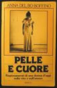 Libro Pelle e cuore di Anna Del Bo Boffino