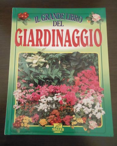 IL GRANDE LIBRO DEL GIARDINAGGIO, Editoriale IL MOSAICO 1995. - Foto 7