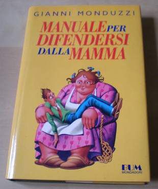 Manuale per difendersi dalla Mamma, GIANNI MONDUZZI, Mondadori 1992. - Foto 3