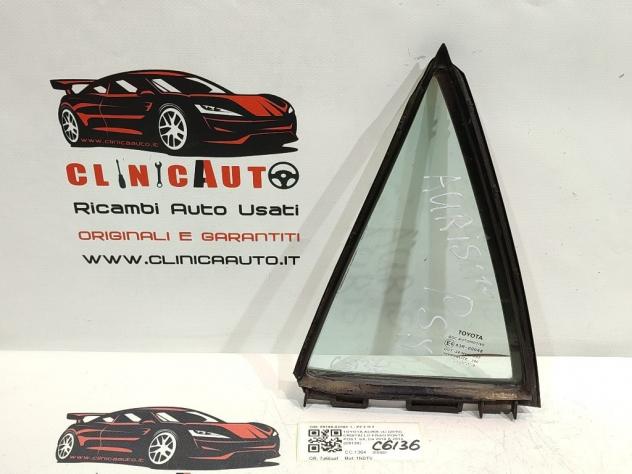 VETRO FISSO POSTERIORE SX TOYOTA Auris Serie (E150) 68189-02090 1NDTV (0712)