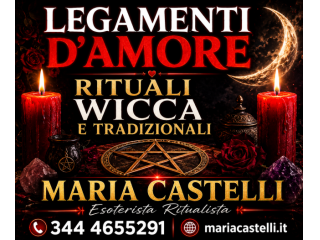 Legamenti d'Amore Rituali Magici Wicca e Tradizionali Maria Castelli