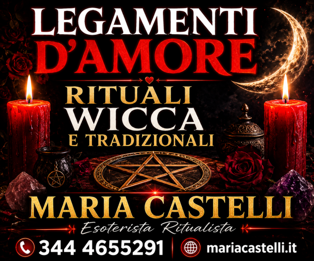 Legamenti d'Amore Rituali Magici Wicca e Tradizionali Maria Castelli