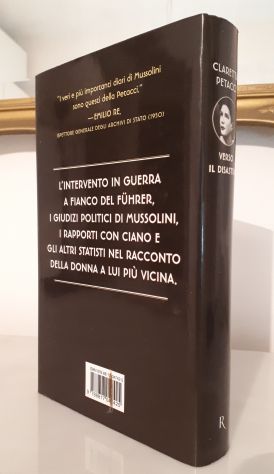 CLARETTA PETACCI, VERSO IL DISASTRO, MUSSOLINI IN GUERRA Diari 1939-1940. - Foto 2