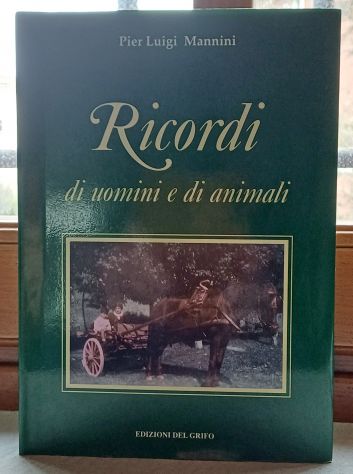 RICORDI DI UOMINI E ANIMALI, Mannini Pier Luigi, EDIZIONI DEL GRIFO 2004. - Foto 3