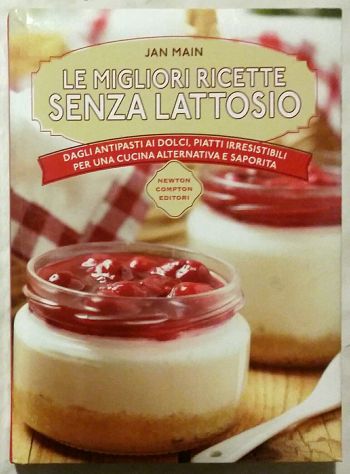 Le migliori ricette senza lattosio di Jan Main Ed: Newton Compton, 2016 nuovo