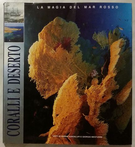 Coralli e deserto.La magia del Mar Rosso Ed.White Star, Vercelli, 2002 come nuov