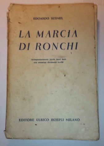 Libro "La marcia di Ronchi" di E. Susmel - 1941 Hoepli