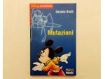 Mutazioni di Daniele Brolli Editore: Disney Libri, febbraio 2001 come nuovo