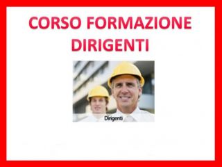 Corso formazione dirigenti (SICUREZZA NEI LUOGHI DI LAVORO)