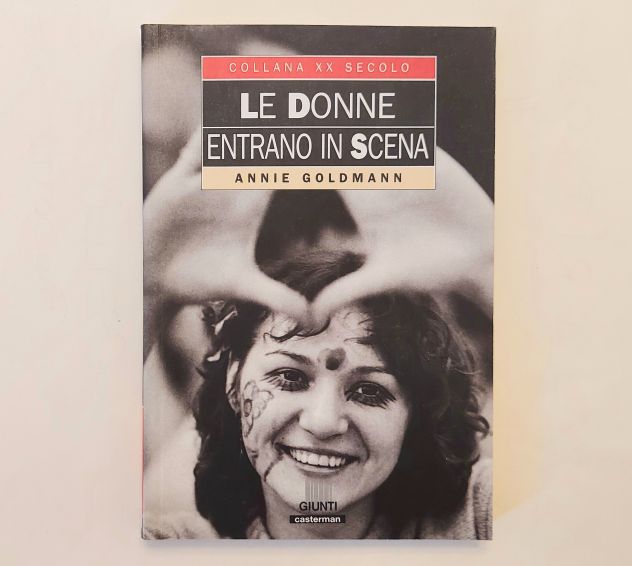 Le donne entrano in scena di Annie Goldman Ed.Giunti, 1996